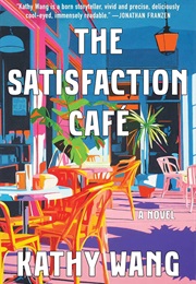 The Satisfaction Cafe (Kathy Wang)