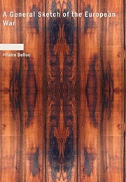 A General Sketch of the European War (Hilaire Belloc)