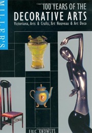 Miller's Antiques Checklist: 100 Years of the Decorative Arts (Eric Knowles)