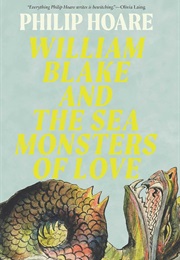 William Blake and the Sea Monsters of Love (Philip Hoare)