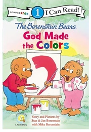 The Berenstain Bears God Made the Colors (Stan & Jan With Mike Berenstain)