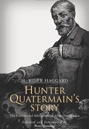 Hunter Quartermain's Story: The Uncollected Adventures of Allan Quartermain (H. Rider Haggard)