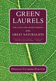 Green Laurels: The Lives and Achievements of the Great Naturalist (Donald Colross Peattie)