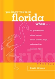 You Know You're in Florida When...: 101 Quintessential Places, People, Events, Customs, Lingo, and E (David Grimes)