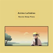 Anime Lullabies - Naruto Sleep Piano - EP