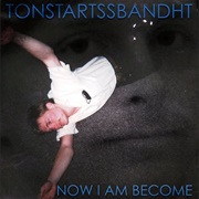 Tonstartssbandht - Now I Am Become