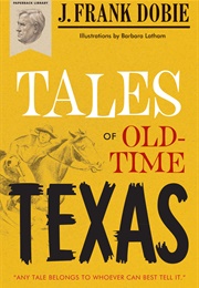 Tales of Old-Time Texas (J. Frank Dobie)