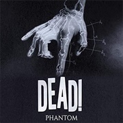 Phantom - Dead!
