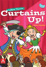 Lollipop Theater: Curtains Up! (Debbie B. Woodford)