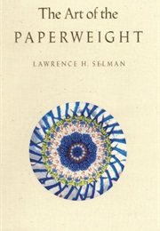 The Art of the Paperweight (Lawrence H. Selman)