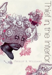 Thief in the Interior (Phillip B. Williams)