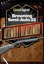 Gun Digest Browning Semi-Auto 22 Assembly/Disassembly Instructions (Kevin Muramatsu)