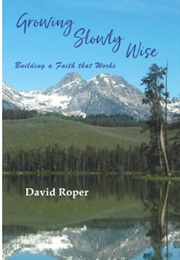 Growing Slowly Wise (David Roper)