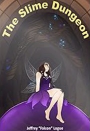 The Slime Dungeon (Jeffrey "Falcon' Logue)
