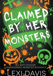 Claimed by Her Monsters (Lexi Davis)