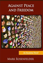 Against Peace and Freedom (Mark Rosenfelder)