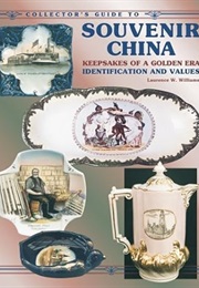 Collector's Guide to Souvenir China : Keepsakes of a Golden Era : Identification and Values (Laurence W. Williams)