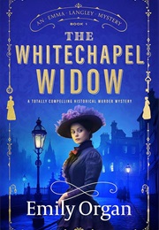 The Whitechapel Widow (Emily Organ)