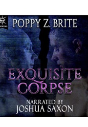 Exquisite Corpse (Poppy Z. Brite - Read by Joshua Saxon)