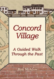 Concord Village; a Guided Walk Through the Past (Ron McAdow)