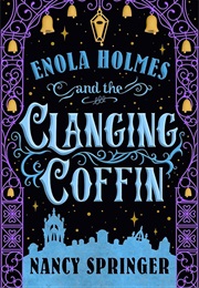 Enola Holmes and the Clanging Coffin (Nancy Springer)