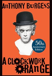 A Clockwork Orange (Anthony Burgess)