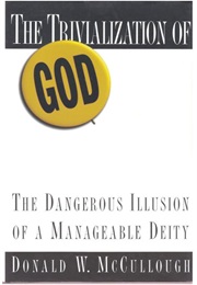 The Trivialization of God (Donald W. McCullough)