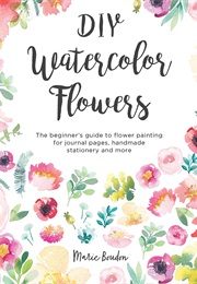 DIY Watercolor Flowers (Marie Boudon)
