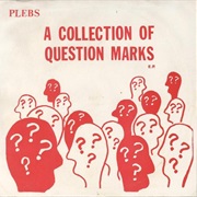 A Collection of Question Marks - Plebs