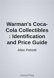 Warman's Coca-Cola Collectibles : Identification and Price Guide (Allen Petretti)
