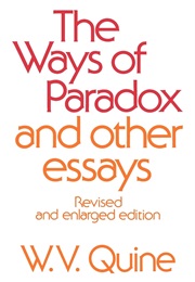 Thew Ways of Paradox and Other Essays (W V Quine)