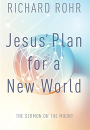 Jesus' Plan for a New World (Richard Rohr)