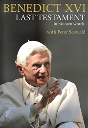 Last Testament:In His Own Words (Pope Benedict XVI)