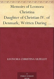 Memoirs of Leonora Christina Daughter of Christian IV. of Denmark (Leonora Christina)