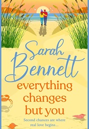 Everything Changes but You (Sarah Bennett)