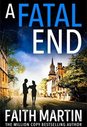A Fatal End (Faith Martin)