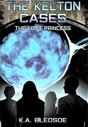 The Kelton Cases: The Lost Princess (KA Blesdoe)