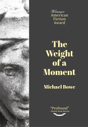 The Weight of a Moment (Michael Bowe)