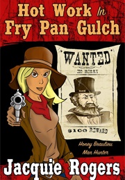 Hot Work in Fry Pan Gulch (Jacquie Rogers)