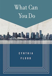 What Can You Do (Cynthia Flood)