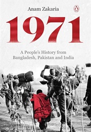 1971: A People's History From Bangladesh, Pakistan and India (Anam Zakaria)