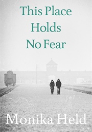 This Place Holds No Fear (Monika Held)