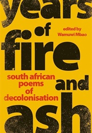 Years of Fire and Ash: South African Poems of Decolonisation (Wamuwi Mbao)