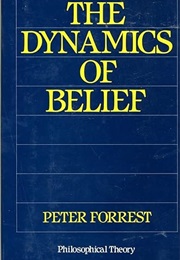 The Dynamics of Belief (Peter Forrest)