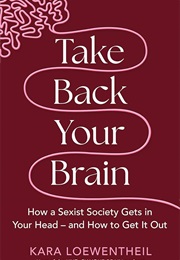 Take Back Your Brain (Kara Loewentheil)