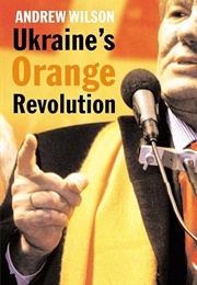 Ukraine's Orange Revolution (Andrew Wilson)