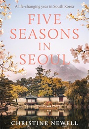 Five Seasons in Seoul (Christine Newell)