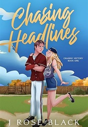 Chasing Headlines (Chasing Victory #1) (J. Rose Black)