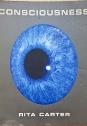 Consciousness (Rita Carter)