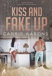 Kiss and Fake Up (Carrie Aarons)